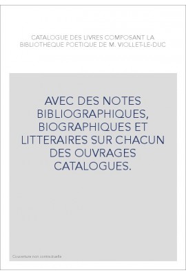 CATALOGUE DES LIVRES COMPOSANT LA BIBLIOTHEQUE POETIQUE DE M. VIOLLET-LE-DUC