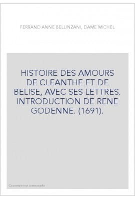 HISTOIRE DES AMOURS DE CLEANTHE ET DE BELISE, AVEC SES LETTRES. INTRODUCTION DE RENE GODENNE. (1691).