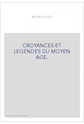 CROYANCES ET LEGENDES DU MOYEN AGE.