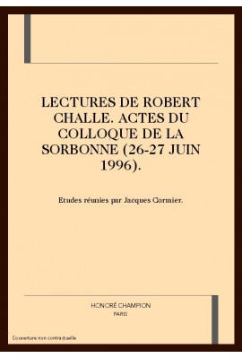 LECTURES DE ROBERT CHALLE. ACTES DU COLLOQUE DE LA     SORBONNE (26-27 JUIN 1996).