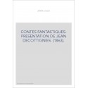 CONTES FANTASTIQUES. PRESENTATION DE JEAN DECOTTIGNIES. (1863).