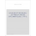 LOUIS XIII ET RICHELIEU. LETTRES ET PIECES DIPLOMATIQUES. ( 1911).