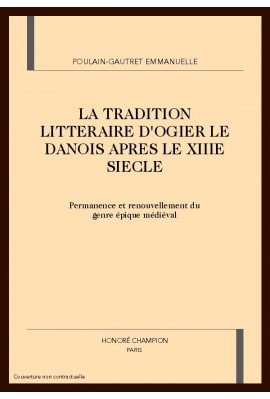 LA TRADITION LITTERAIRE D'OGIER LE DANOIS APRES LE TREIZIEME SIECLE