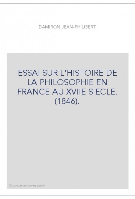 ESSAI SUR L'HISTOIRE DE LA PHILOSOPHIE EN FRANCE AU XVIIE SIECLE. (1846).