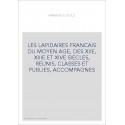 LES LAPIDAIRES FRANCAIS DU MOYEN AGE, DES XIIE, XIIIE ET XIVE SIECLES, REUNIS, CLASSES ET PUBLIES, ACCOMPAGNES