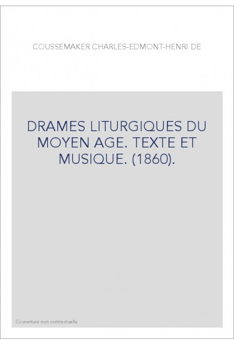 DRAMES LITURGIQUES DU MOYEN AGE. TEXTE ET MUSIQUE. (1860).