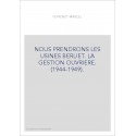 NOUS PRENDRONS LES USINES BERLIET. LA GESTION OUVRIERE. (1944-1949).