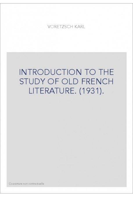 INTRODUCTION TO THE STUDY OF OLD FRENCH LITERATURE. (1931).