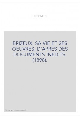 BRIZEUX. SA VIE ET SES OEUVRES, D'APRES DES DOCUMENTS INEDITS. (1898).