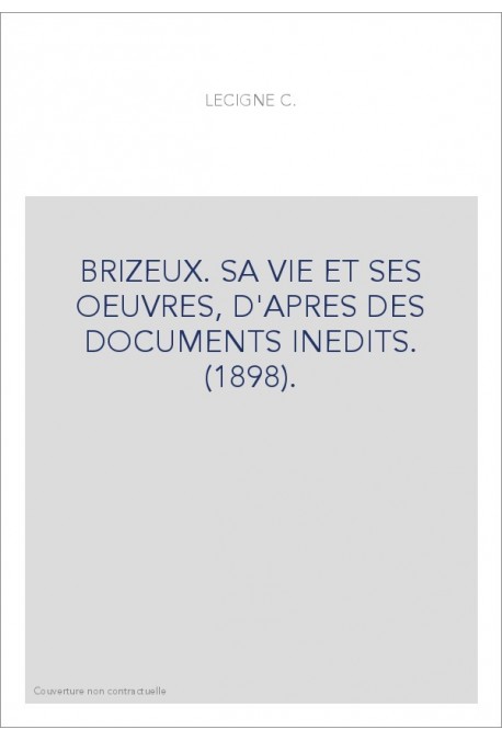 BRIZEUX. SA VIE ET SES OEUVRES, D'APRES DES DOCUMENTS INEDITS. (1898).