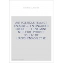 ART POETIQUE REDUICT EN ABREGE EN SINGULIER ORDRE ET SOUVERAINE METHODE, POUR LE SOULAS DE L'APREHENSION ET RE