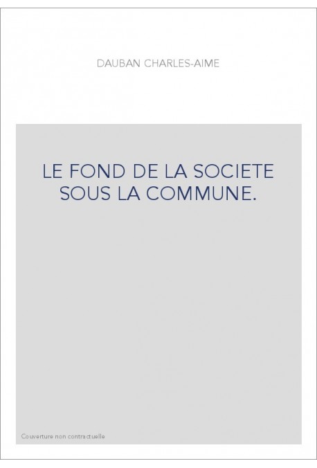 LE FOND DE LA SOCIETE SOUS LA COMMUNE.