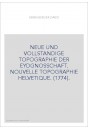 NEUE UND VOLLSTANDIGE TOPOGRAPHIE DER EYDGNOSSCHAFT. NOUVELLE TOPOGRAPHIE HELVETIQUE. (1774).