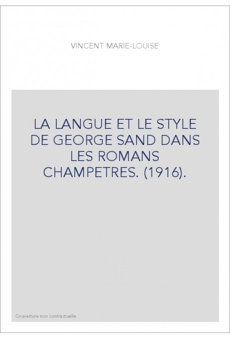 LA LANGUE ET LE STYLE DE GEORGE SAND DANS LES ROMANS CHAMPETRES. (1916).