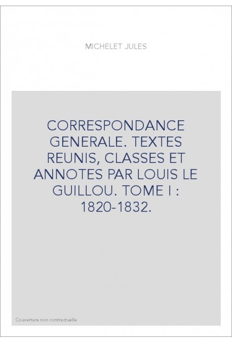 CORRESPONDANCE GENERALE. TOME I. 1820-1832