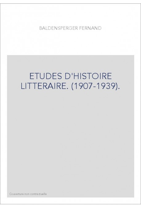 ETUDES D'HISTOIRE LITTERAIRE. (1907-1939).