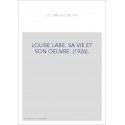 LOUISE LABE. SA VIE ET SON OEUVRE. (1926).