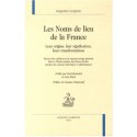LES NOMS DE LIEU DE LA FRANCE. LEURS ORIGINES, LEURS SIGNIFICATIONS, LEURS TRANSFORMATIONS.