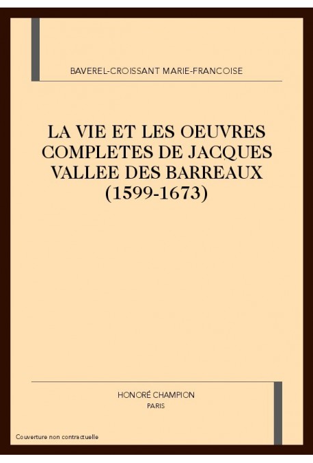 LA VIE ET LES OEUVRES COMPLETES DE JACQUES VALLEE DES  BARREAUX (1599-1673)