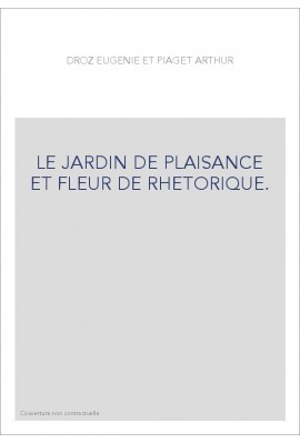 LE JARDIN DE PLAISANCE ET FLEUR DE RHETORIQUE.