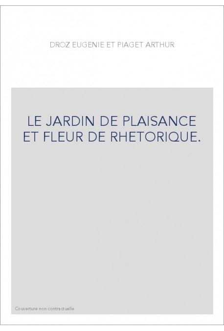 LE JARDIN DE PLAISANCE ET FLEUR DE RHETORIQUE.