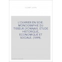 L'OUVRIER EN SOIE. MONOGRAPHIE DU TISSEUR LYONNAIS. ETUDE HISTORIQUE, ECONOMIQUE ET SOCIALE. (1899).