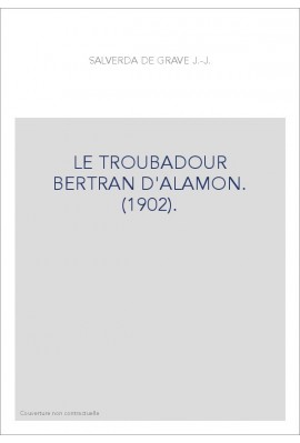 LE TROUBADOUR BERTRAN D'ALAMON. (1902).