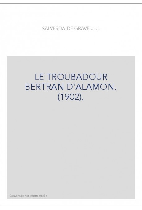 LE TROUBADOUR BERTRAN D'ALAMON. (1902).