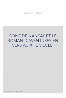 SONE DE NANSAY ET LE ROMAN D'AVENTURES EN VERS AU XIIIE SIECLE.