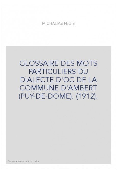 GLOSSAIRE DES MOTS PARTICULIERS DU DIALECTE D'OC DE LA COMMUNE D'AMBERT (PUY-DE-DOME). (1912).