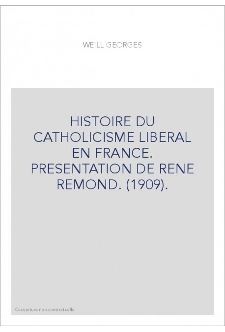 HISTOIRE DU CATHOLICISME LIBÉRAL EN FRANCE.