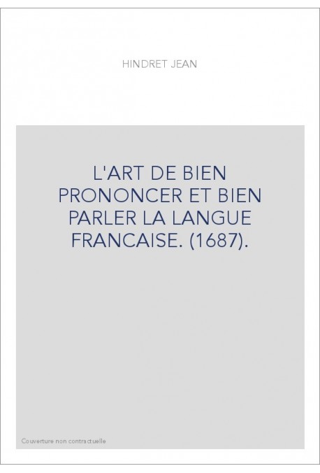 L'ART DE BIEN PRONONCER ET BIEN PARLER LA LANGUE FRANCAISE. (1687).