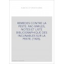 REMEDES CONTRE LA PESTE. FAC-SIMILES, NOTES ET LISTE BIBLIOGRAPHIQUE DES INCUNABLES SUR LA PESTE. (1925).