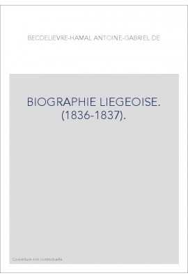 BIOGRAPHIE LIEGEOISE. (1836-1837).