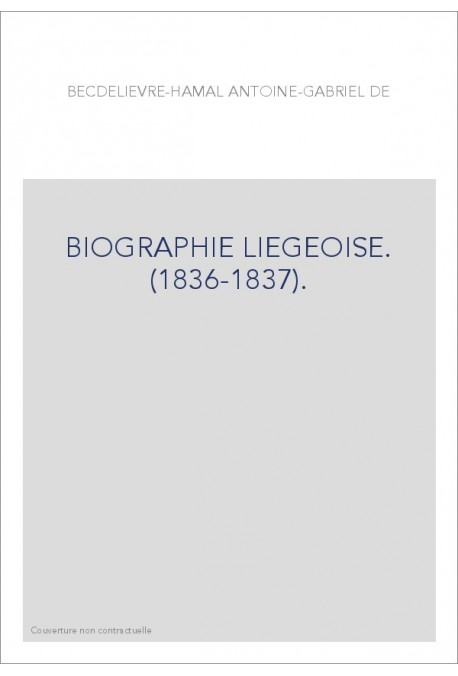 BIOGRAPHIE LIEGEOISE. (1836-1837).