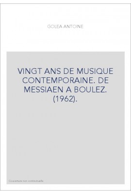 VINGT ANS DE MUSIQUE CONTEMPORAINE. DE MESSIAEN A BOULEZ. (1962).