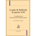 LA PAIX DE KARLOWITZ  26 JANVIER 1699  LES RELATIONS ENTRE L'EUROPE CENTRALE ET L'EMPIRE OTTOMAN