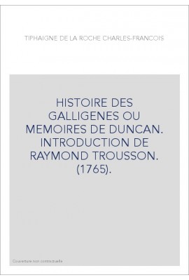 HISTOIRE DES GALLIGENES OU MEMOIRES DE DUNCAN. INTRODUCTION DE RAYMOND TROUSSON. (1765).