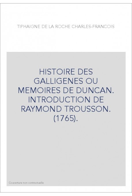 HISTOIRE DES GALLIGENES OU MEMOIRES DE DUNCAN. INTRODUCTION DE RAYMOND TROUSSON. (1765).