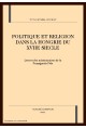 POLITIQUE ET RELIGION DANS LA HONGRIE DU XVIIE SIECLE. LETTRES DES MISSIONNAIRES DE LA PROPAGANDA FIDE