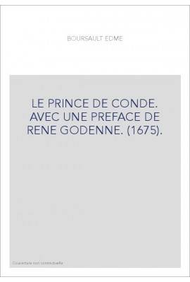 LE PRINCE DE CONDE. AVEC UNE PREFACE DE RENE GODENNE. (1675).