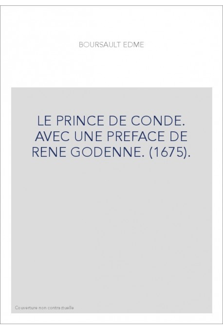 LE PRINCE DE CONDE. AVEC UNE PREFACE DE RENE GODENNE. (1675).