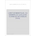 L'ANTI-ROMANTIQUE, OU EXAMEN DE QUELQUES OUVRAGES NOUVEAUX. (1816).