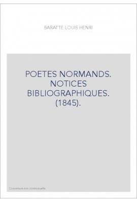 POETES NORMANDS. NOTICES BIBLIOGRAPHIQUES. (1845).