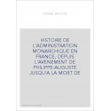 HISTOIRE DE L'ADMINISTRATION MONARCHIQUE EN FRANCE, DEPUIS L'AVENEMENT DE PHILIPPE-AUGUSTE JUSQU'A LA MORT DE