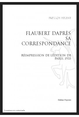 FLAUBERT DAPRÈS SA CORRESPONDANCE