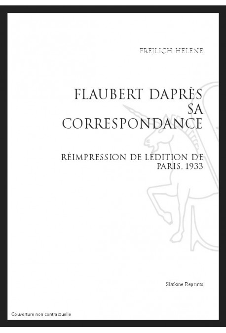 FLAUBERT DAPRÈS SA CORRESPONDANCE