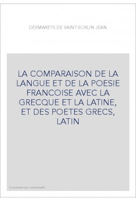 LA COMPARAISON DE LA LANGUE ET DE LA POESIE FRANCOISE AVEC LA GRECQUE ET LA LATINE, ET DES POETES GRECS, LATIN