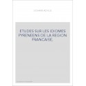 ETUDES SUR LES IDIOMES PYRENEENS DE LA REGION FRANCAISE.- RECUEIL DE TEXTES DE L'ANCIEN DIALECTE