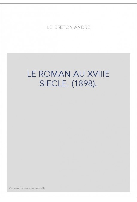 LE ROMAN AU XVIIIE SIECLE. (1898).